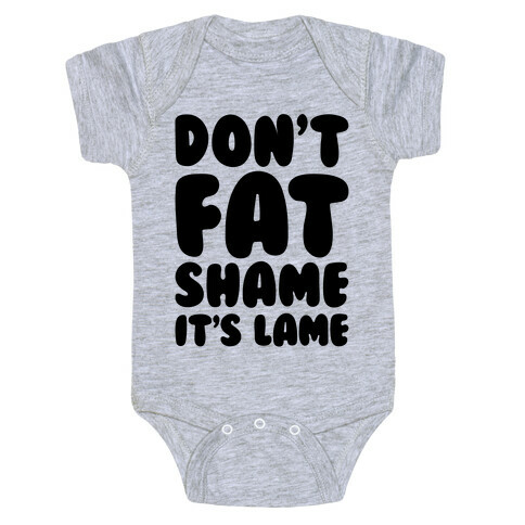 Don't Fat Shame It's Lame Baby One-Piece