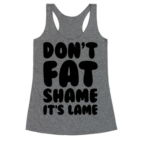 Don't Fat Shame It's Lame Racerback Tank Top