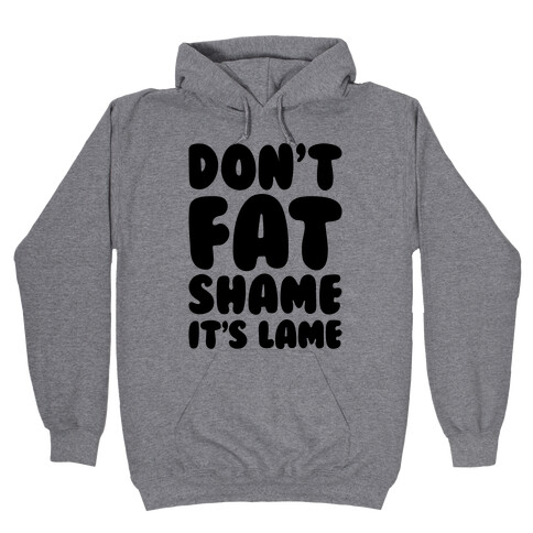 Don't Fat Shame It's Lame Hooded Sweatshirt