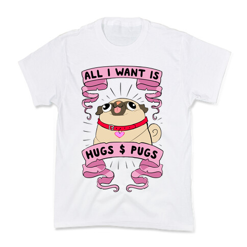All I Want Is Hugs And Pugs Kids T-Shirt