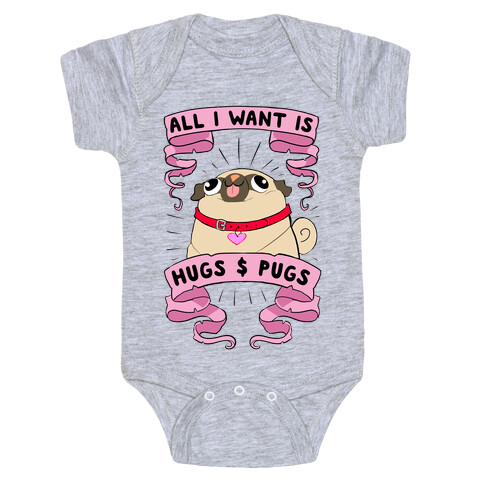 All I Want Is Hugs And Pugs Baby One-Piece