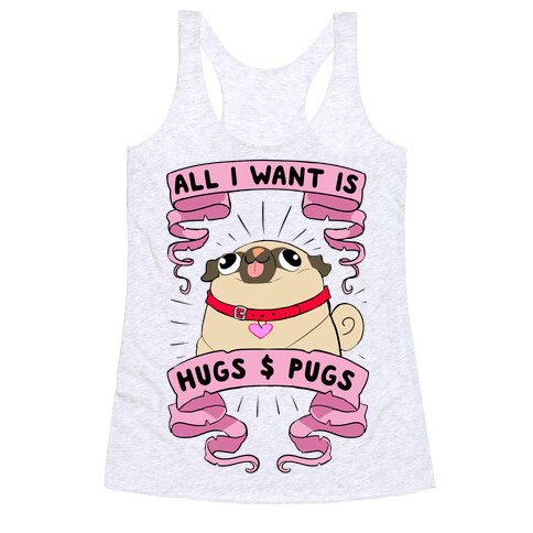 All I Want Is Hugs And Pugs Racerback Tank Top