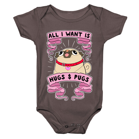 All I Want Is Hugs And Pugs Baby One-Piece