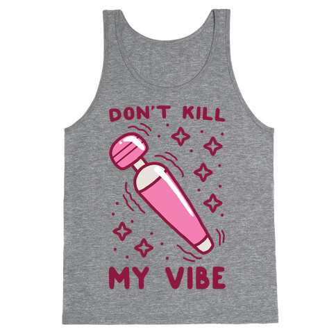 Don't Kill My Vibe Tank Top