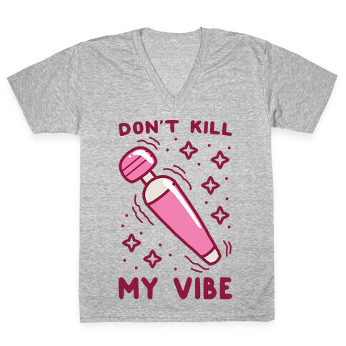 Don't Kill My Vibe V-Neck Tee Shirt