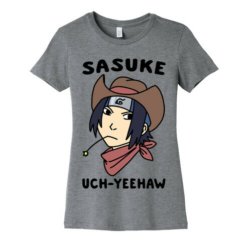 Sasuke Uch-Yeehaw Womens T-Shirt