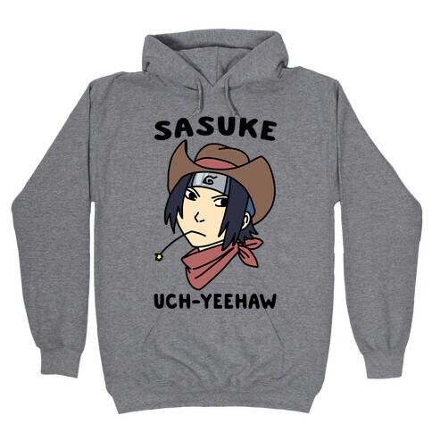 Sasuke Uch-Yeehaw Hooded Sweatshirt