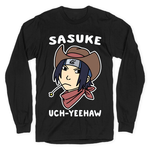 Sasuke Uch-Yeehaw Long Sleeve T-Shirt