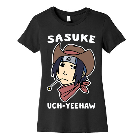 Sasuke Uch-Yeehaw Womens T-Shirt