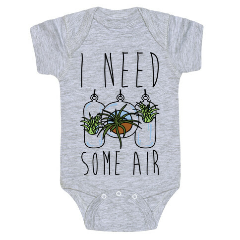 I Need Some Air (Air Plant) Baby One-Piece