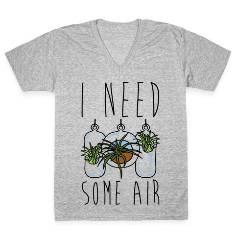 I Need Some Air (Air Plant) V-Neck Tee Shirt