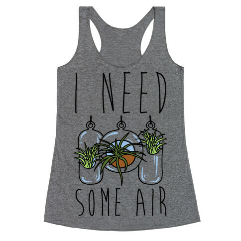 I Need Some Air (Air Plant) Racerback Tank Top