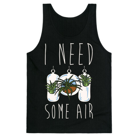 I Need Some Air (Air Plant) White Print Tank Top