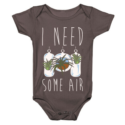 I Need Some Air (Air Plant) White Print Baby One-Piece