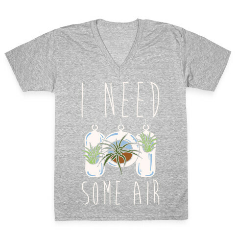 I Need Some Air (Air Plant) White Print V-Neck Tee Shirt