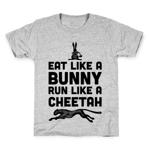 Eat Like a Bunny, Run Like a Cheetah Kids T-Shirt