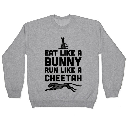 Eat Like a Bunny, Run Like a Cheetah Pullover