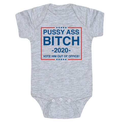 Pussy Ass Bitch Trump Parody Baby One-Piece