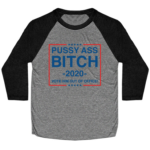 Pussy Ass Bitch Trump Parody Baseball Tee