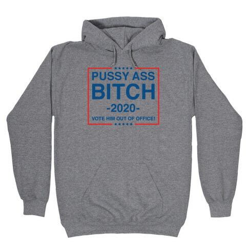 Pussy Ass Bitch Trump Parody Hooded Sweatshirt