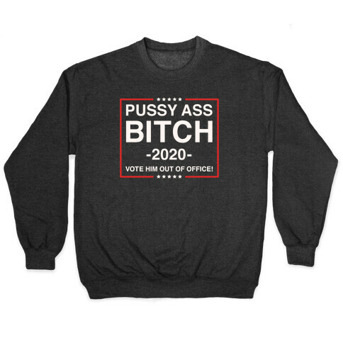 Pussy Ass Bitch Trump Parody White Print Pullover