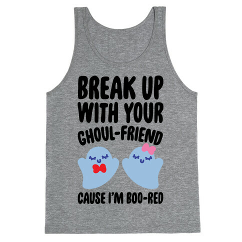 Break Up With Your Ghoul Friend Parody Tank Top