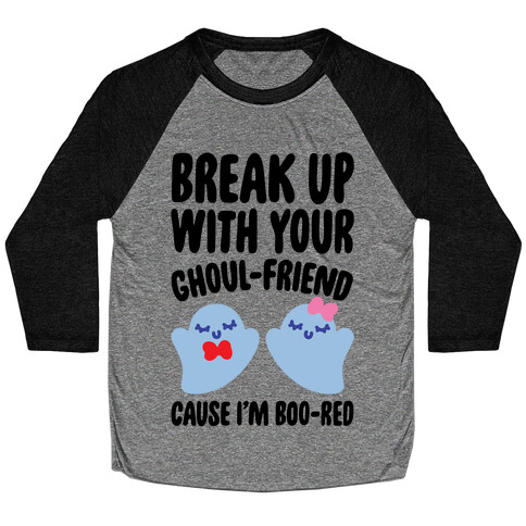 Break Up With Your Ghoul Friend Parody Baseball Tee