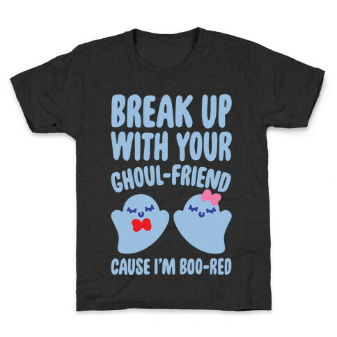 Break Up With Your Ghoul Friend Parody White Print Kids T-Shirt