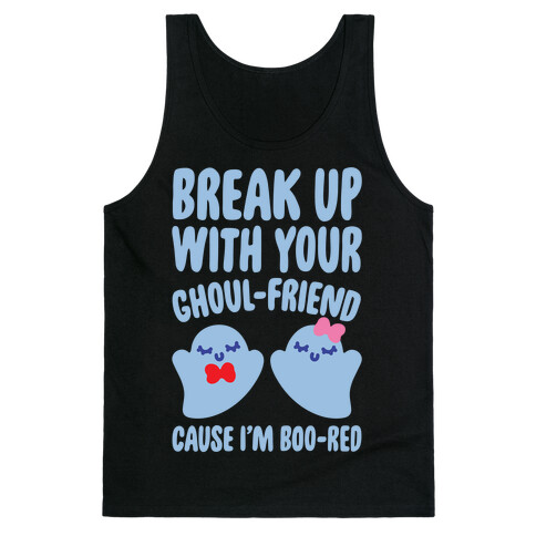 Break Up With Your Ghoul Friend Parody White Print Tank Top