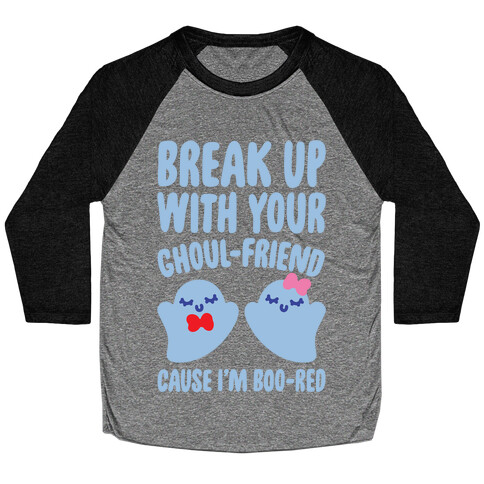 Break Up With Your Ghoul Friend Parody White Print Baseball Tee