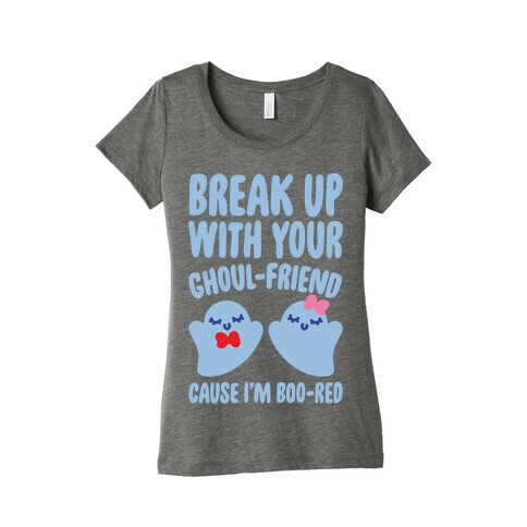 Break Up With Your Ghoul Friend Parody White Print Womens T-Shirt