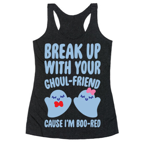 Break Up With Your Ghoul Friend Parody White Print Racerback Tank Top