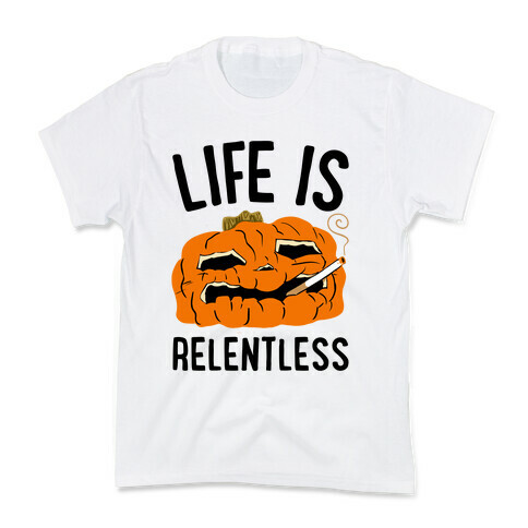 Life Is Relentless Pumpkin Kids T-Shirt