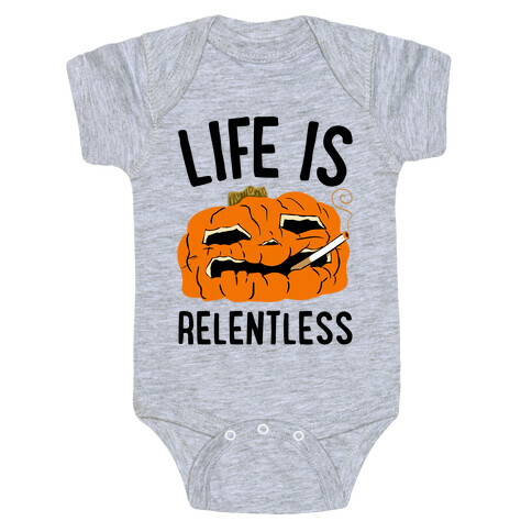 Life Is Relentless Pumpkin Baby One-Piece