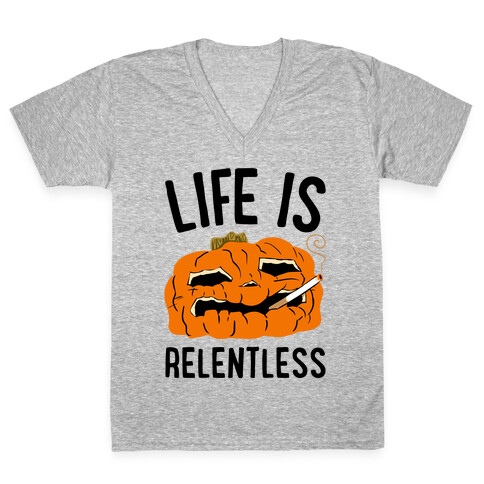 Life Is Relentless Pumpkin V-Neck Tee Shirt