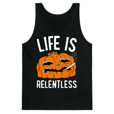 Life Is Relentless Pumpkin Tank Top