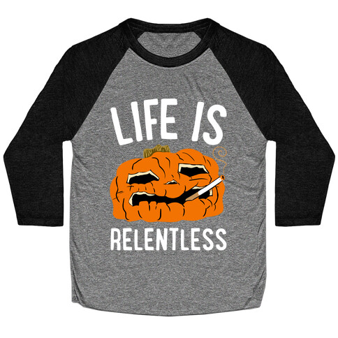 Life Is Relentless Pumpkin Baseball Tee