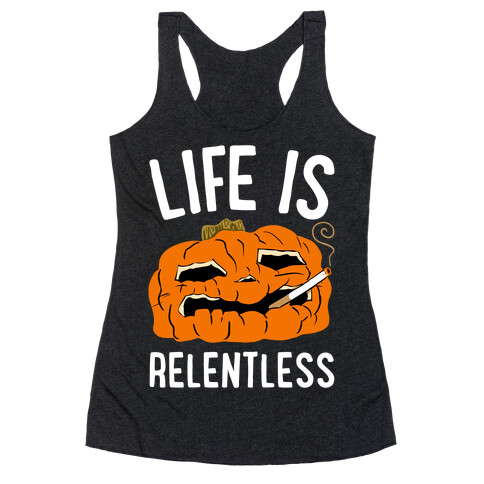 Life Is Relentless Pumpkin Racerback Tank Top