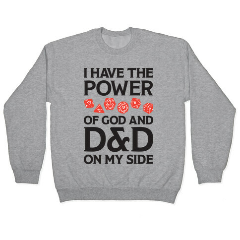 I Have The Power of God And D&D On My Side Pullover
