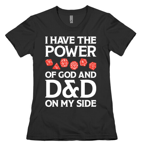 I Have The Power of God And D&D On My Side Womens T-Shirt