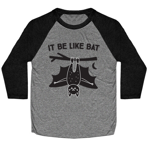 It Be Like Bat Baseball Tee