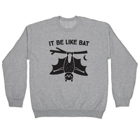 It Be Like Bat Pullover