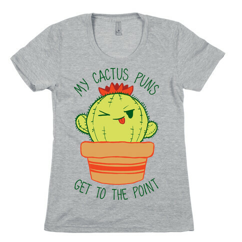 My Cactus Puns Get To The Point Womens T-Shirt