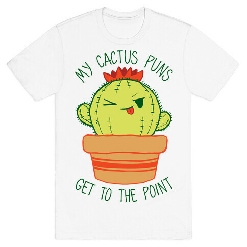 My Cactus Puns Get To The Point T-Shirt