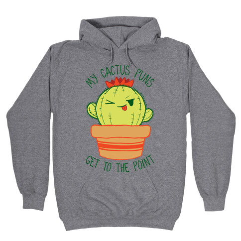 My Cactus Puns Get To The Point Hooded Sweatshirt