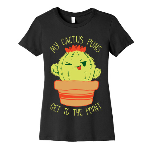My Cactus Puns Get To The Point Womens T-Shirt