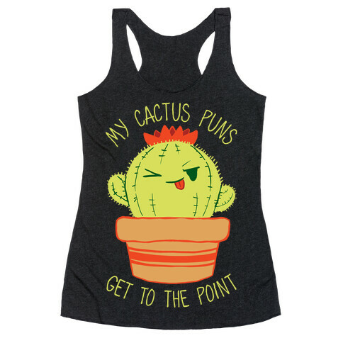 My Cactus Puns Get To The Point Racerback Tank Top