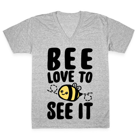 Bee Love To See It Parody V-Neck Tee Shirt