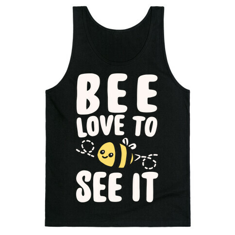 Bee Love To See It Parody White Print Tank Top
