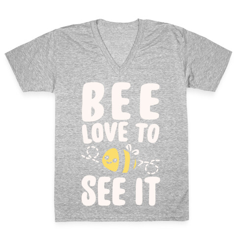 Bee Love To See It Parody White Print V-Neck Tee Shirt